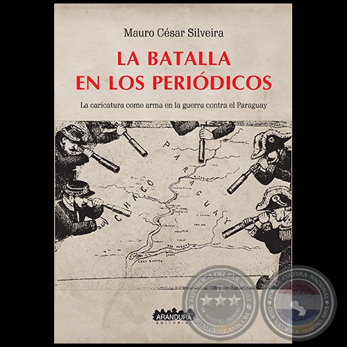 LA BATALLA EN LOS PERIÓDICOS - Autor: MAURO CÉSAR SILVEIRA - Año 2017